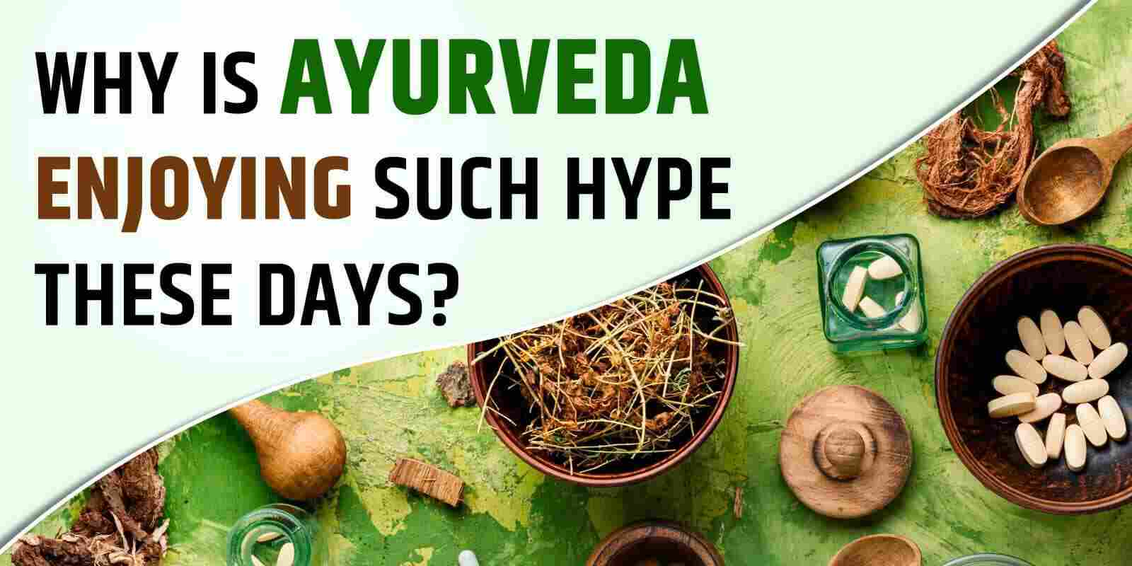 Why Is Ayurveda Enjoying Such Hype These Days?